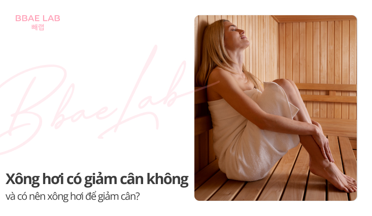 Xông hơi có giảm cân không và có nên xông hơi để giảm cân?