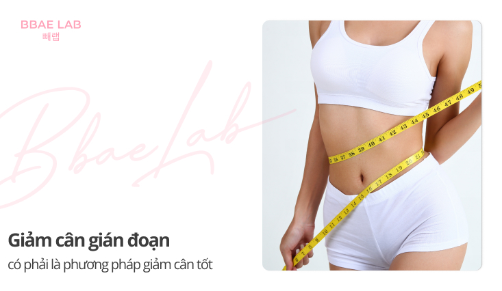 Giảm cân gián đoạn có phải là phương pháp giảm cân tốt?