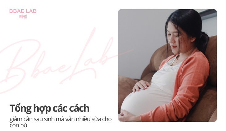 cách giảm cân sau sinh mà vẫn nhiều sữa