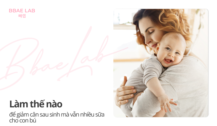 giảm cân sau sinh mà vẫn nhiều sữa