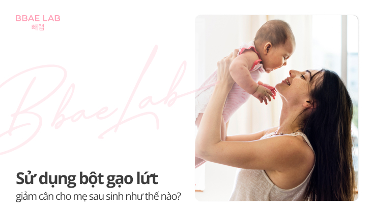 bột gạo lứt giảm cân cho mẹ sau sinh