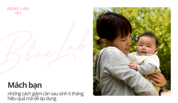 giảm cân sau sinh 6 tháng