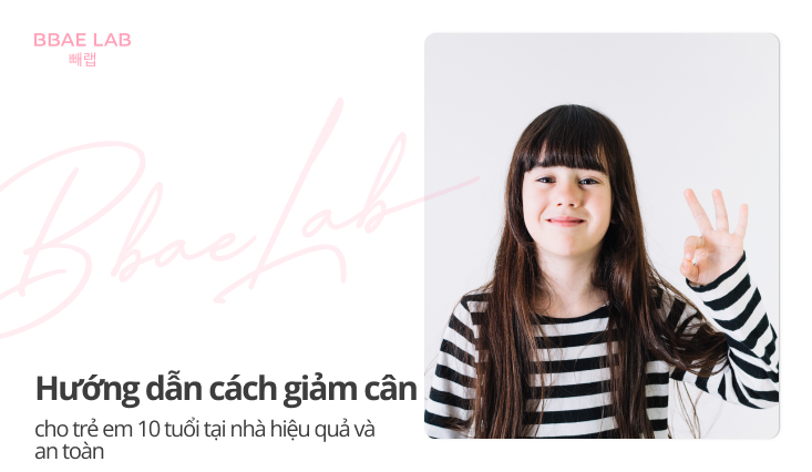 cách giảm cân cho trẻ em 10 tuổi tại nhà