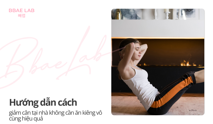 cách giảm cân tại nhà không cần ăn kiêng